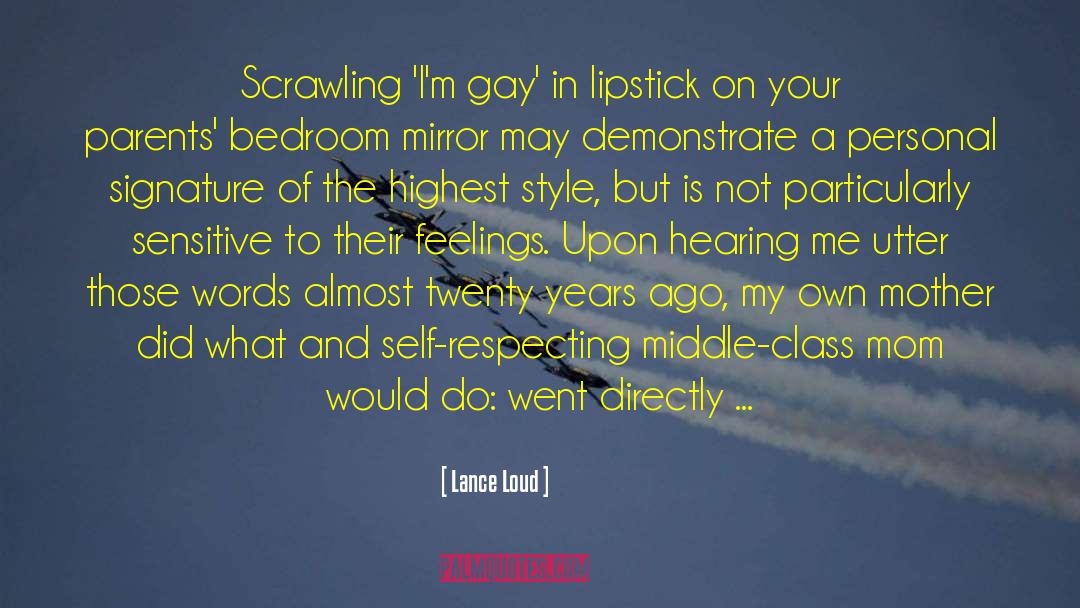 Lance Loud Quotes: Scrawling 'I'm gay' in lipstick