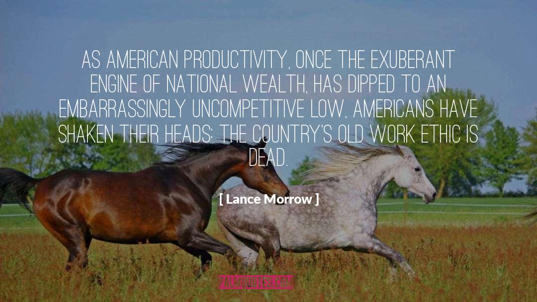 Lance Morrow Quotes: As American productivity, once the