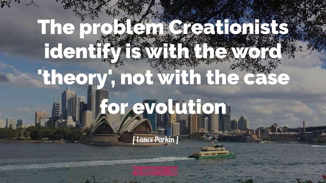 Lance Parkin Quotes: The problem Creationists identify is