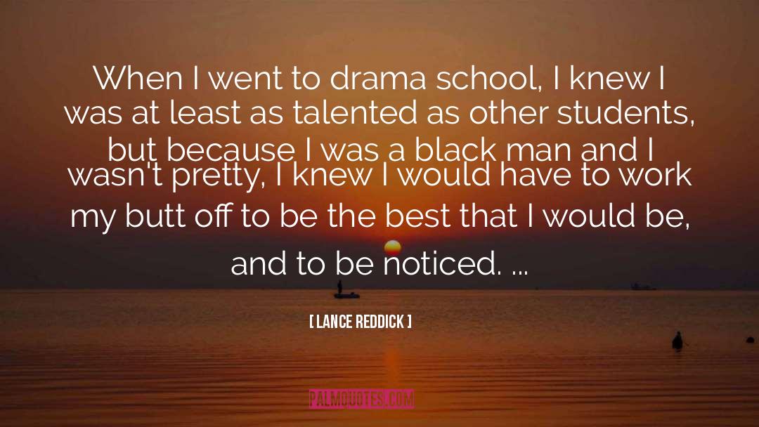Lance Reddick Quotes: When I went to drama