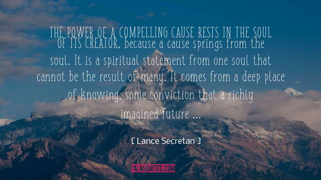 Lance Secretan Quotes: THE POWER OF A COMPELLING