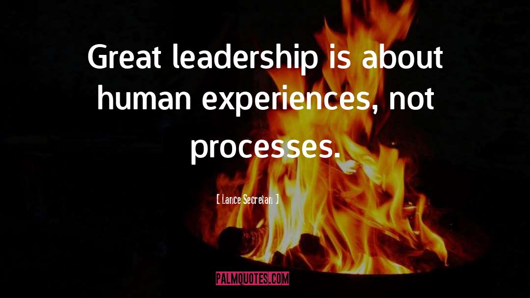 Lance Secretan Quotes: Great leadership is about human