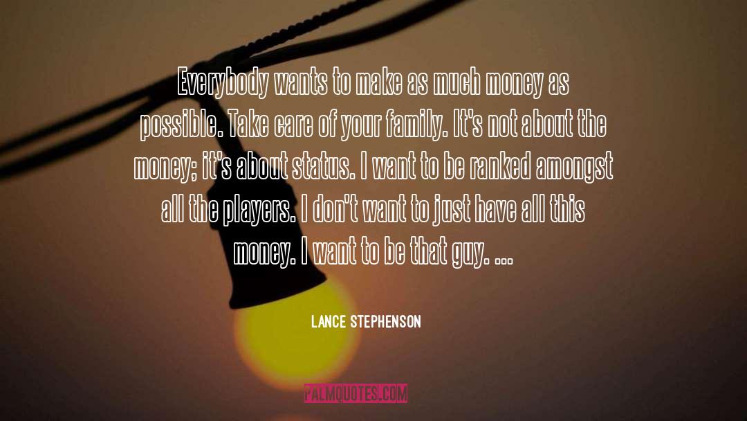 Lance Stephenson Quotes: Everybody wants to make as