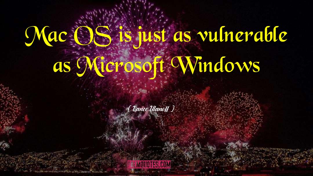 Lance Ulanoff Quotes: Mac OS is just as