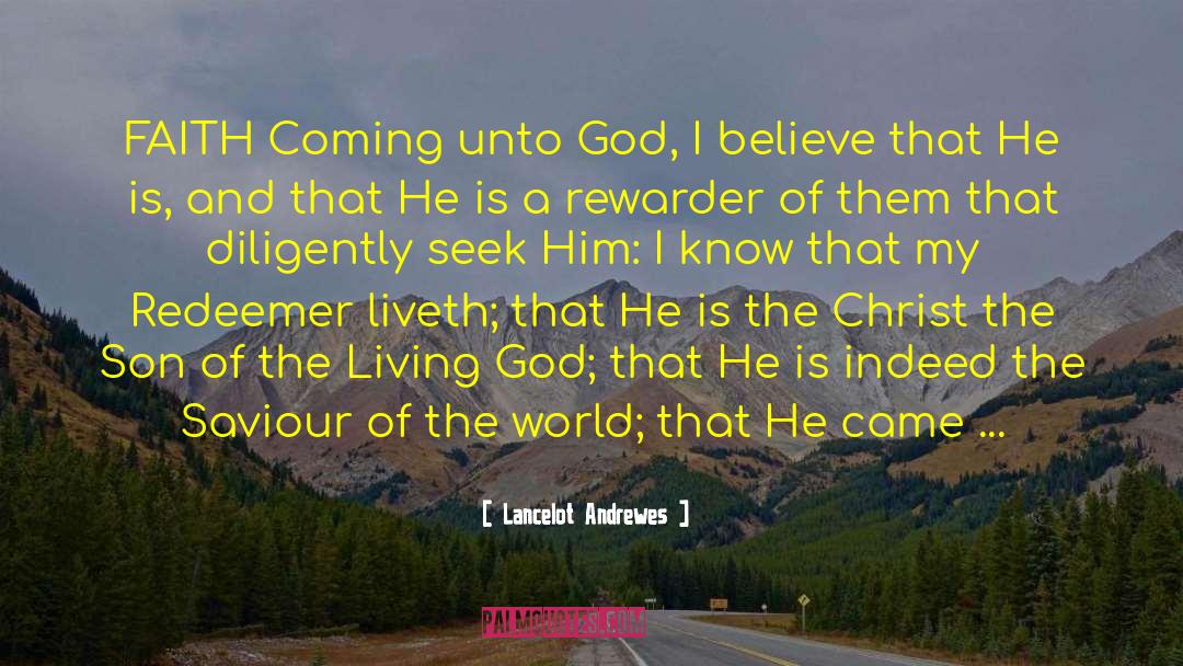 Lancelot Andrewes Quotes: FAITH Coming unto God, I