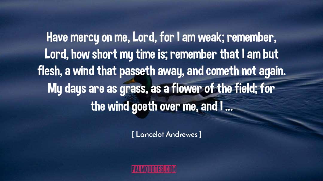 Lancelot Andrewes Quotes: Have mercy on me, Lord,