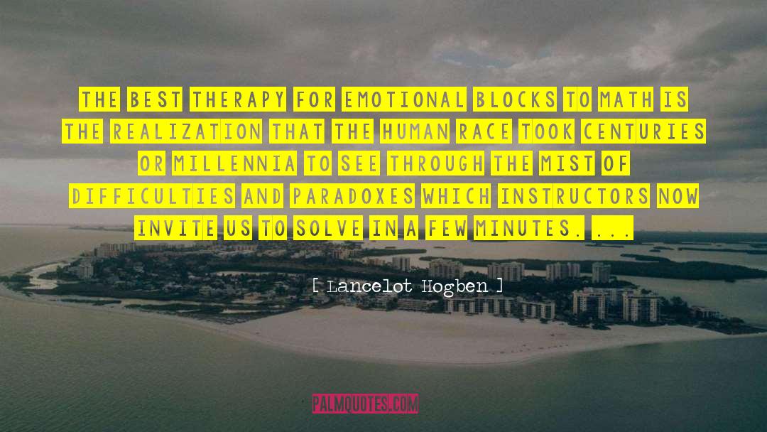 Lancelot Hogben Quotes: The best therapy for emotional