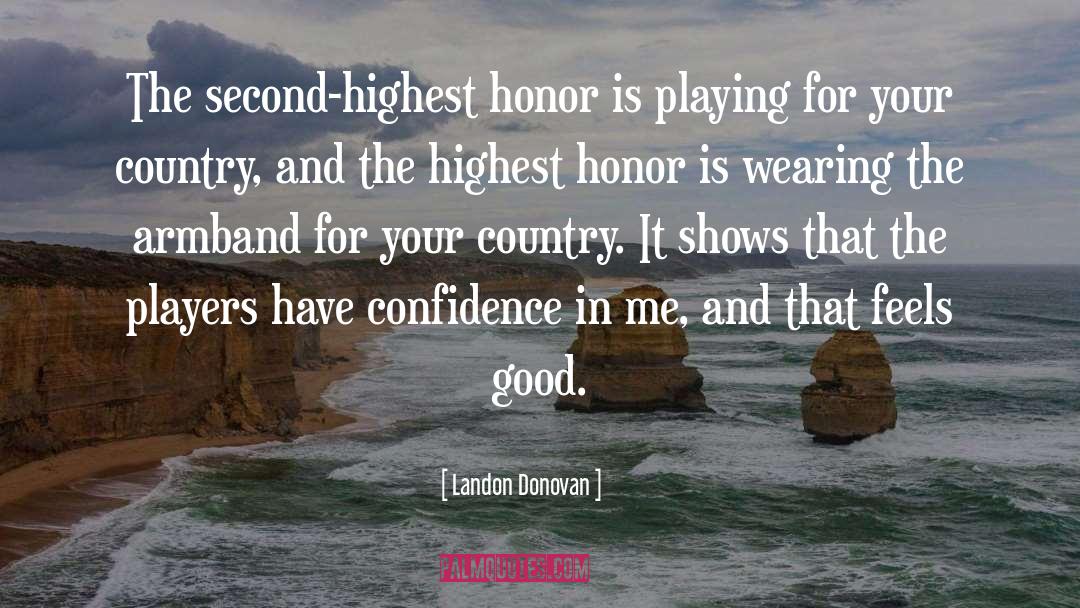 Landon Donovan Quotes: The second-highest honor is playing