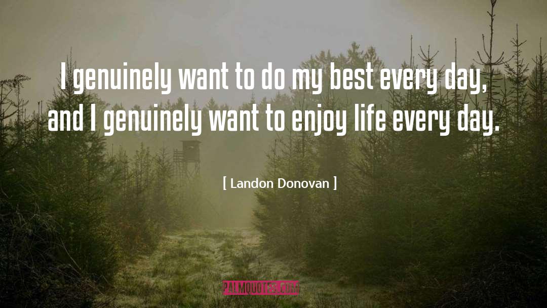 Landon Donovan Quotes: I genuinely want to do