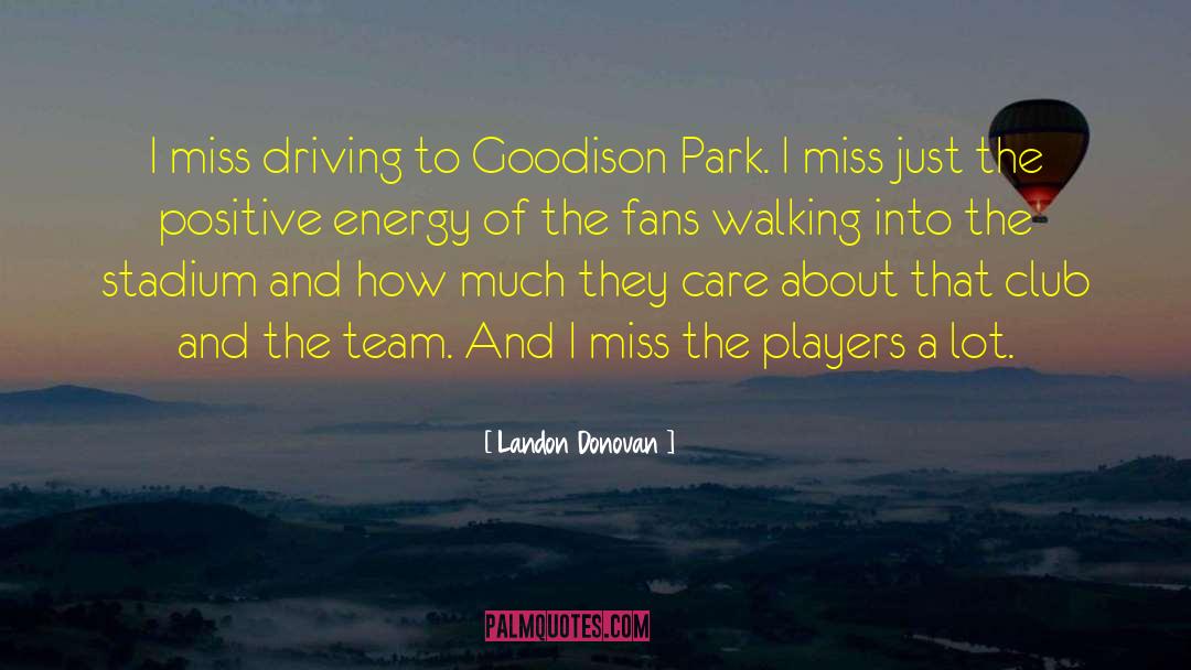 Landon Donovan Quotes: I miss driving to Goodison