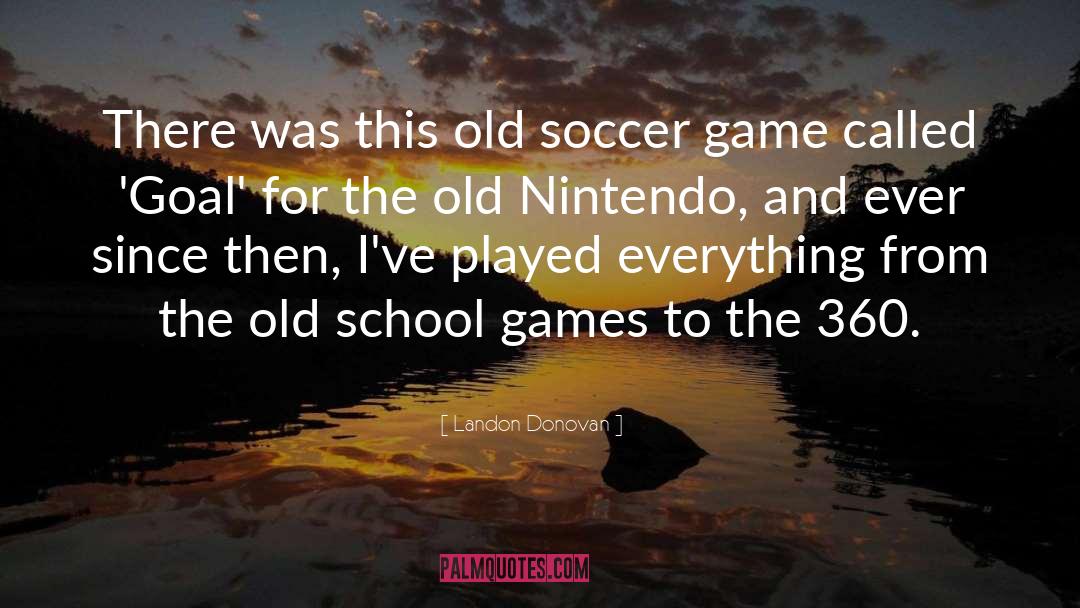 Landon Donovan Quotes: There was this old soccer