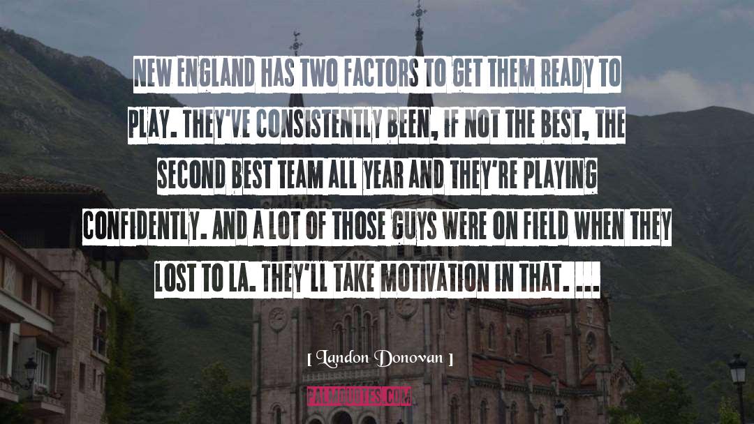 Landon Donovan Quotes: New England has two factors