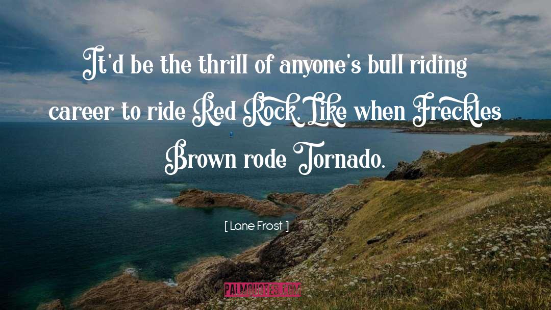 Lane Frost Quotes: It'd be the thrill of