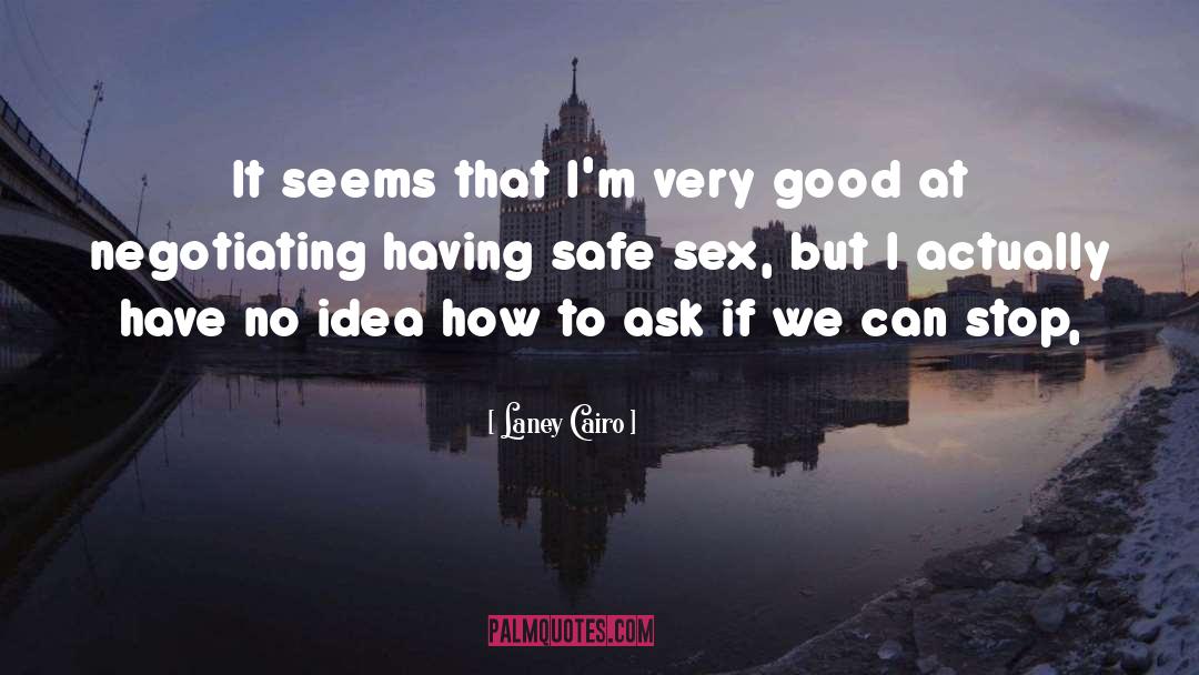 Laney Cairo Quotes: It seems that I'm very