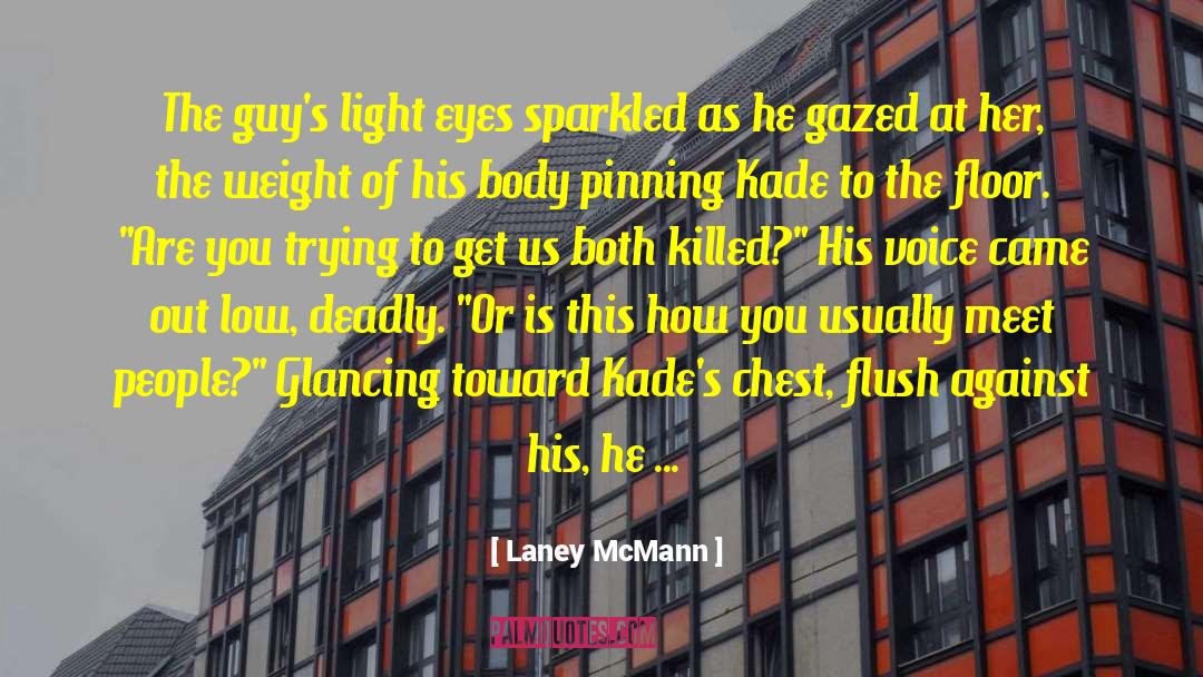 Laney McMann Quotes: The guy's light eyes sparkled