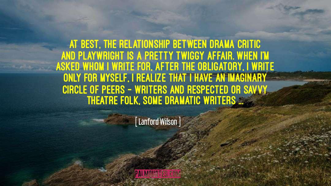 Lanford Wilson Quotes: At best, the relationship between