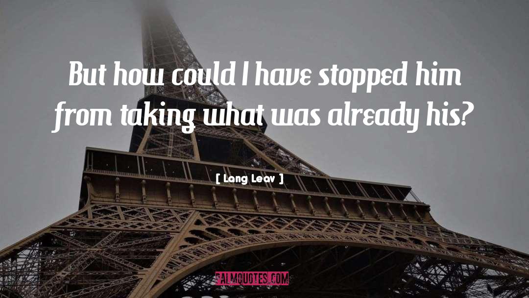 Lang Leav Quotes: But how could I have