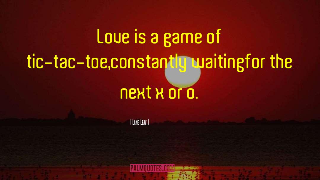 Lang Leav Quotes: Love is a game <br>of