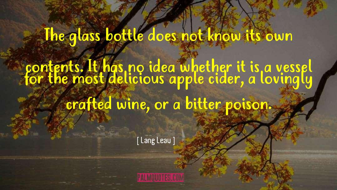 Lang Leav Quotes: The glass bottle does not