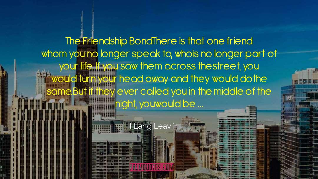 Lang Leav Quotes: The Friendship Bond<br /><br />There