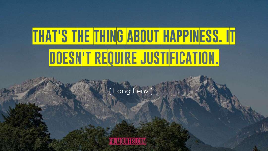 Lang Leav Quotes: That's the thing about happiness.