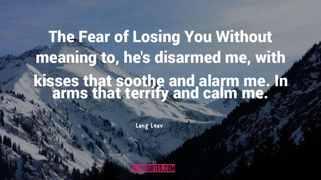 Lang Leav Quotes: The Fear of Losing You