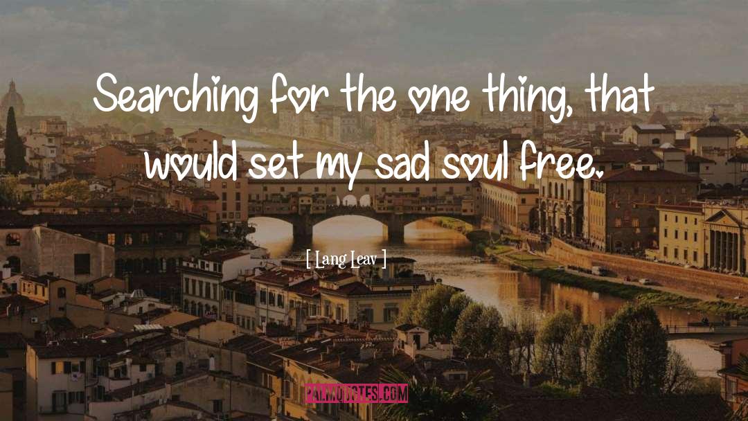 Lang Leav Quotes: Searching for the one thing,