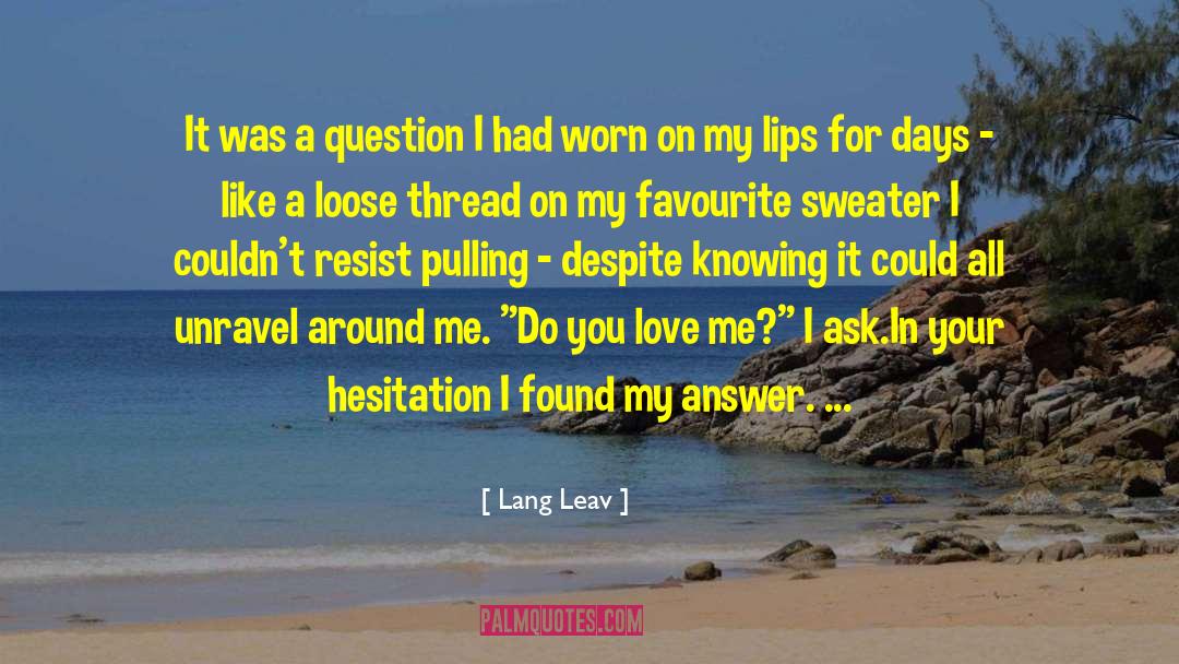 Lang Leav Quotes: It was a question I