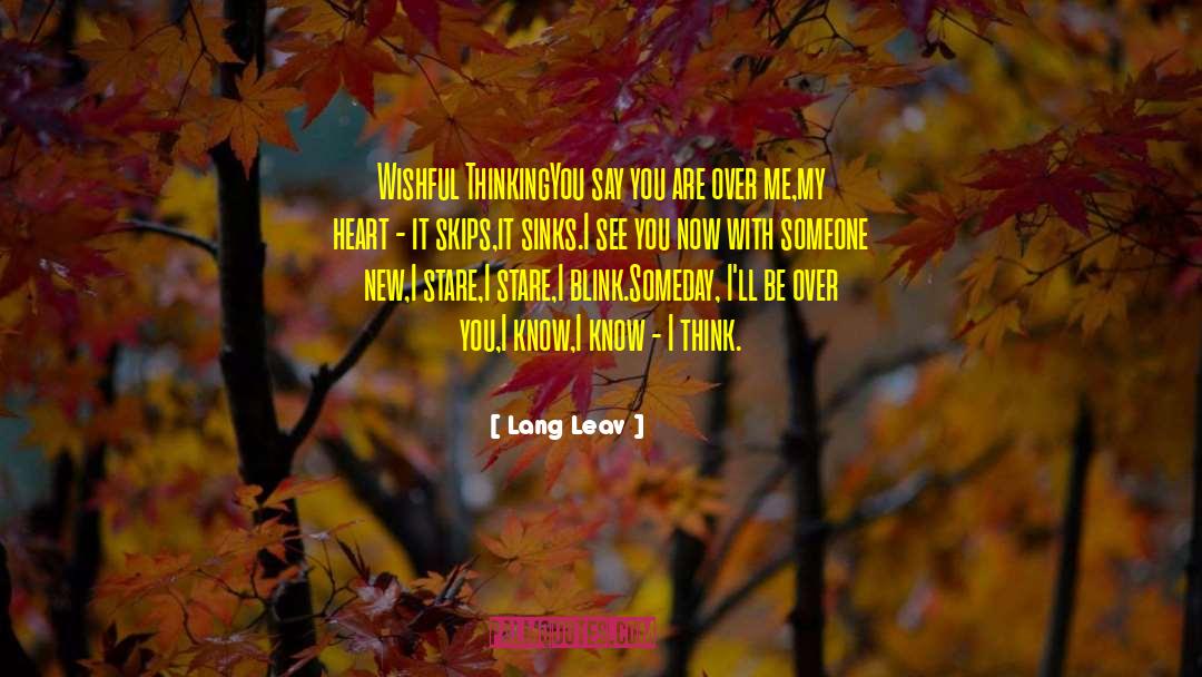 Lang Leav Quotes: Wishful Thinking<br />You say you
