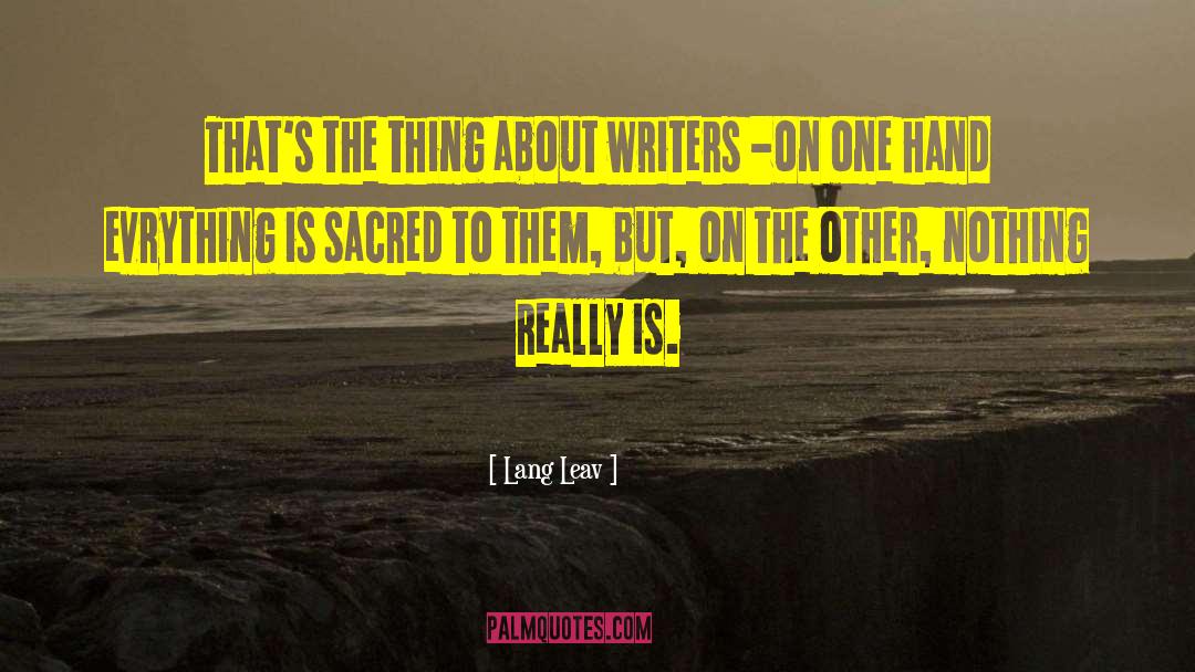 Lang Leav Quotes: That's the thing about writers