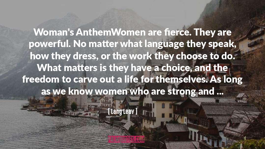 Lang Leav Quotes: Woman's Anthem<br />Women are fierce.