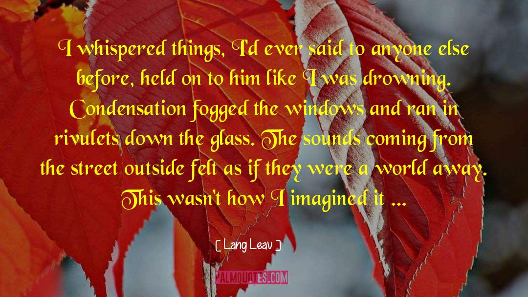 Lang Leav Quotes: I whispered things, I'd ever