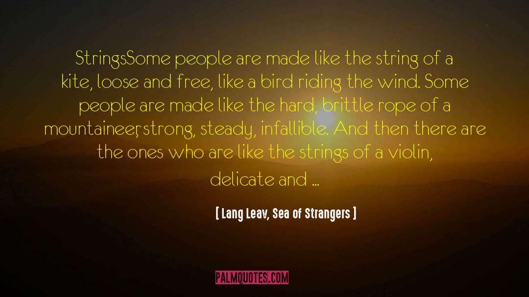Lang Leav, Sea Of Strangers Quotes: Strings<br />Some people are made