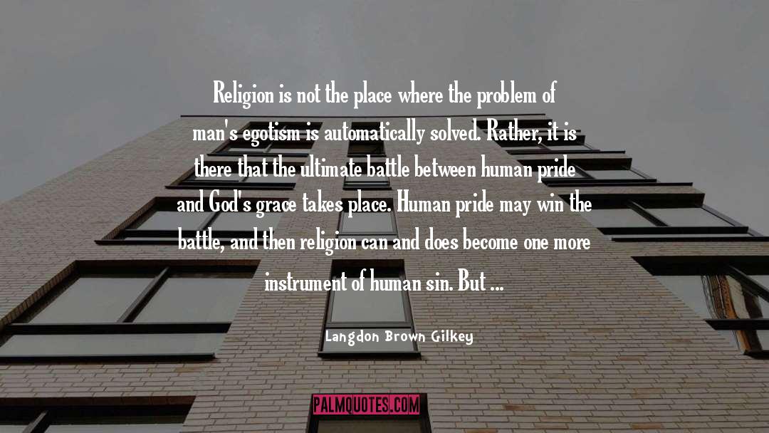 Langdon Brown Gilkey Quotes: Religion is not the place