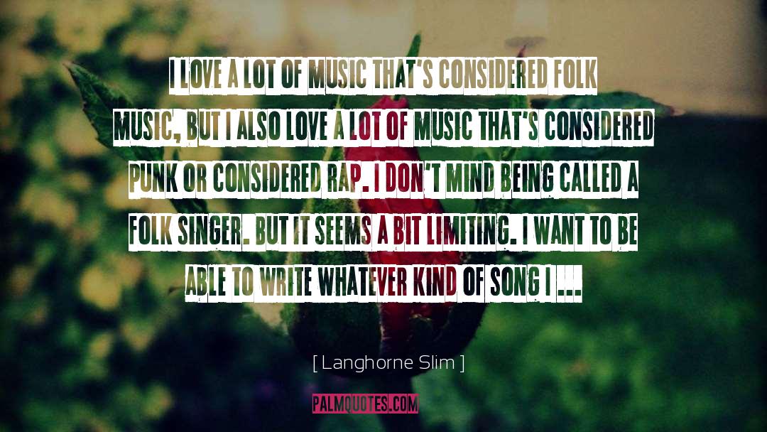 Langhorne Slim Quotes: I love a lot of