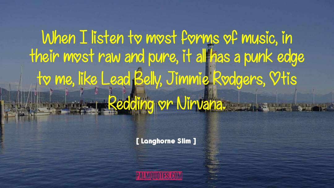 Langhorne Slim Quotes: When I listen to most