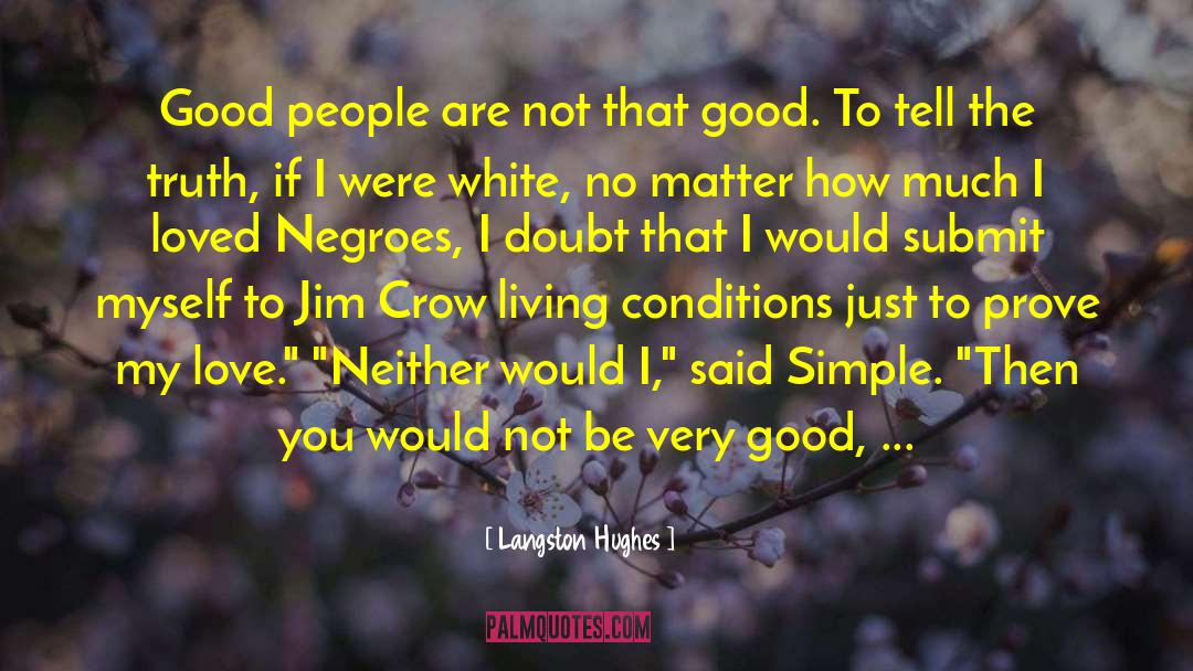 Langston Hughes Quotes: Good people are not that