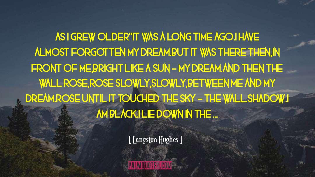 Langston Hughes Quotes: As I Grew Older