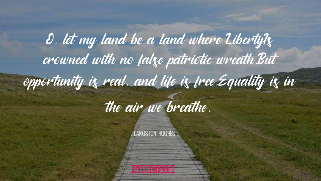 Langston Hughes Quotes: O, let my land be