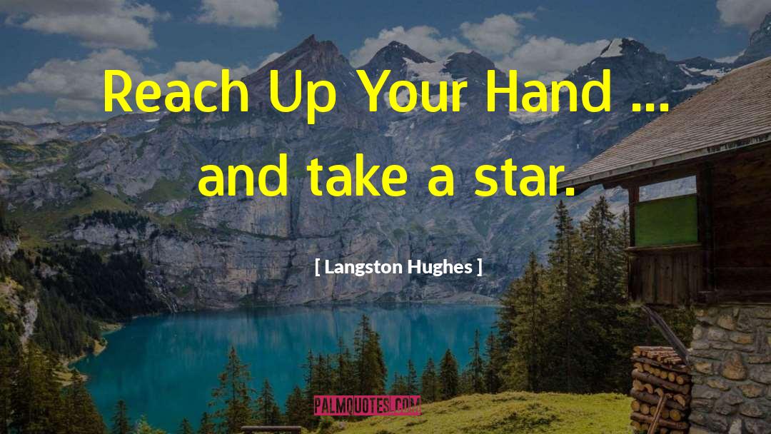 Langston Hughes Quotes: Reach Up Your Hand ...