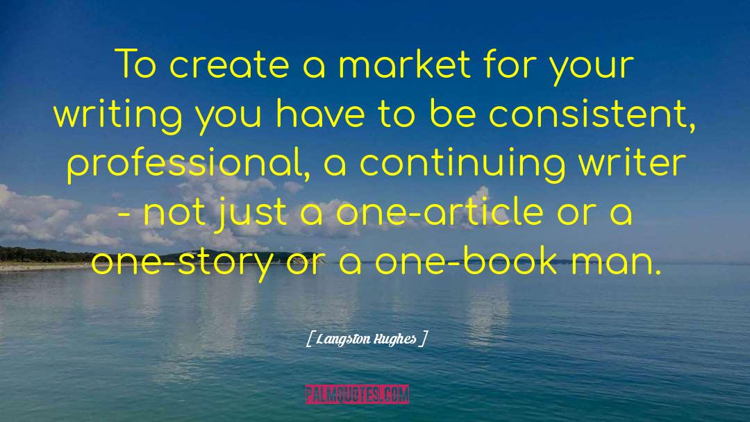 Langston Hughes Quotes: To create a market for