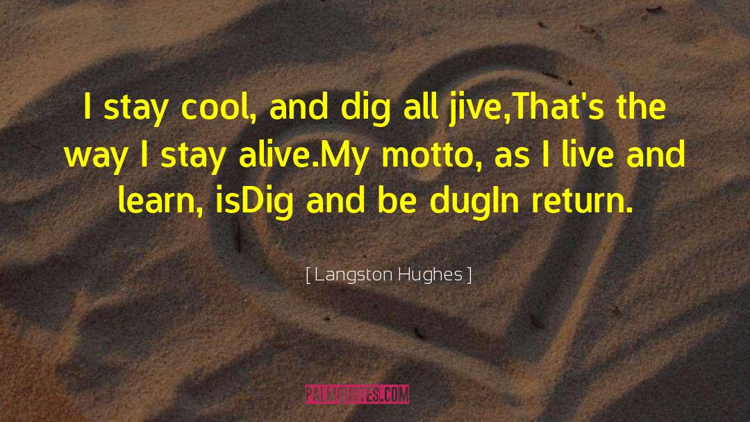 Langston Hughes Quotes: I stay cool, and dig