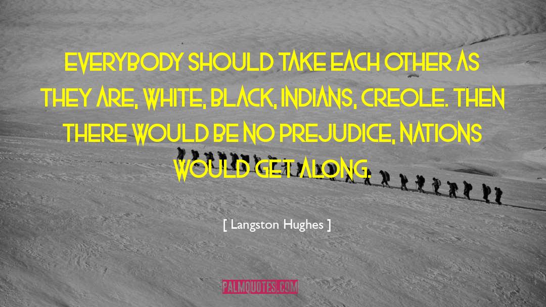 Langston Hughes Quotes: Everybody should take each other