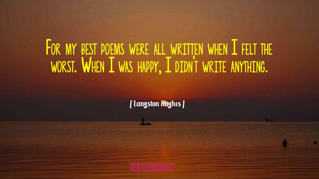 Langston Hughes Quotes: For my best poems were