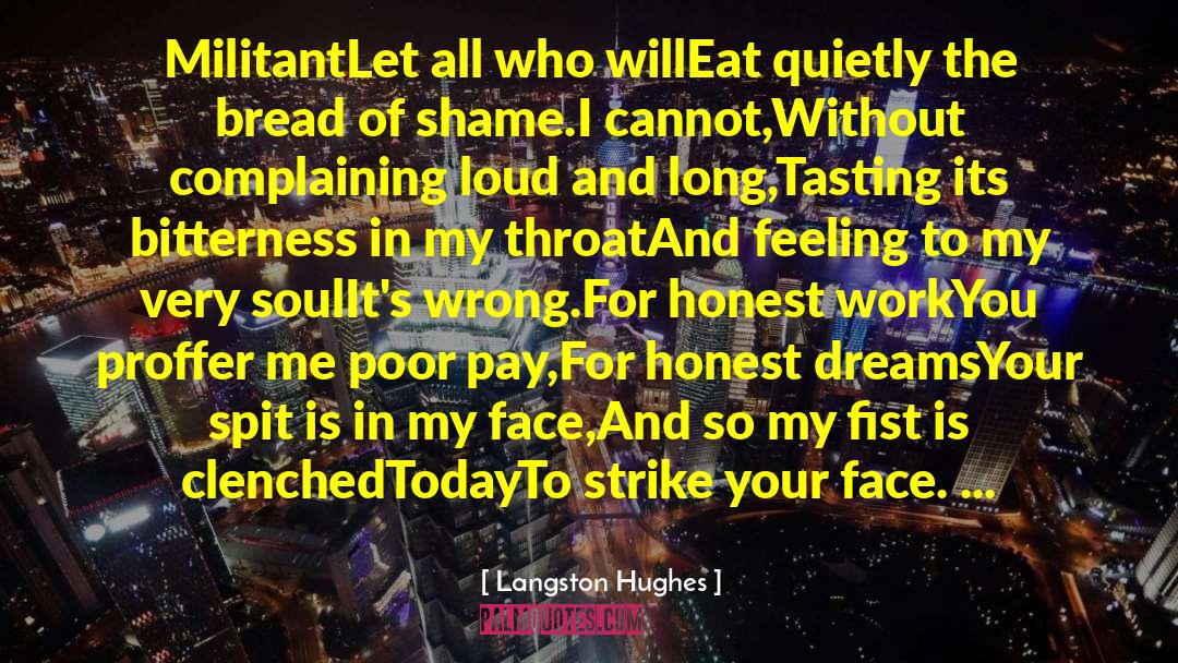 Langston Hughes Quotes: Militant<br>Let all who will<br>Eat quietly