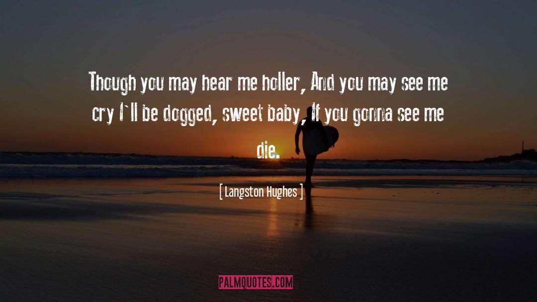 Langston Hughes Quotes: Though you may hear me