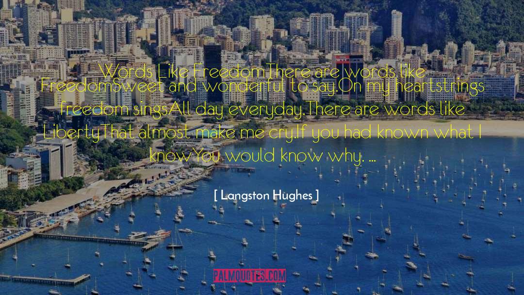 Langston Hughes Quotes: Words Like Freedom<br>There are words