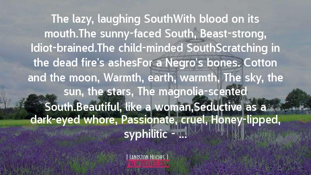 Langston Hughes Quotes: The lazy, laughing South<br />With