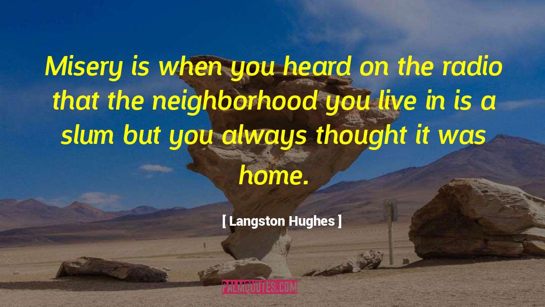 Langston Hughes Quotes: Misery is when you heard