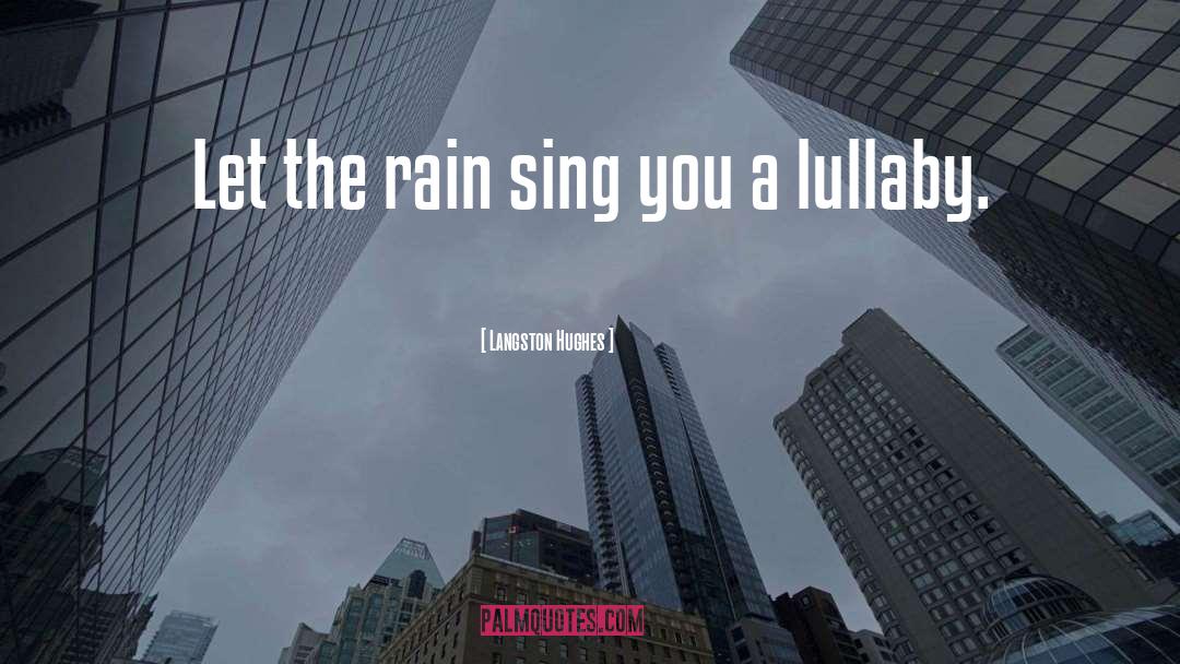 Langston Hughes Quotes: Let the rain sing you